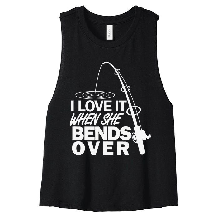 I Love It When She Bends Over Funny Fishing Women's Racerback Cropped Tank