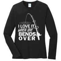 I Love It When She Bends Over Funny Fishing Ladies Long Sleeve Shirt