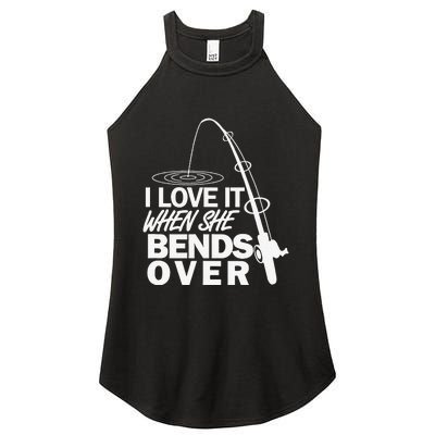 I Love It When She Bends Over Funny Fishing Women's Perfect Tri Rocker Tank