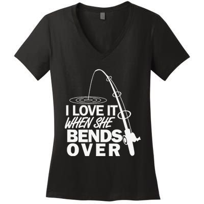 I Love It When She Bends Over Funny Fishing Women's V-Neck T-Shirt