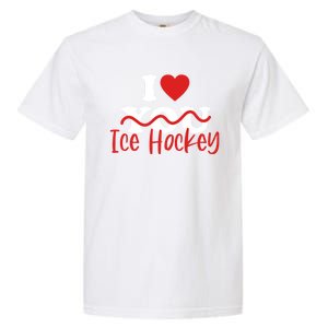 I Love Ice Hockey Cute Gift Garment-Dyed Heavyweight T-Shirt