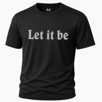 Inspirational Let It Be Design For A Positive Lifestyle Cooling Performance Crew T-Shirt
