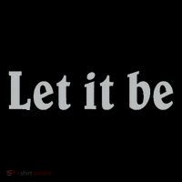 Inspirational Let It Be Design For A Positive Lifestyle T-Shirt