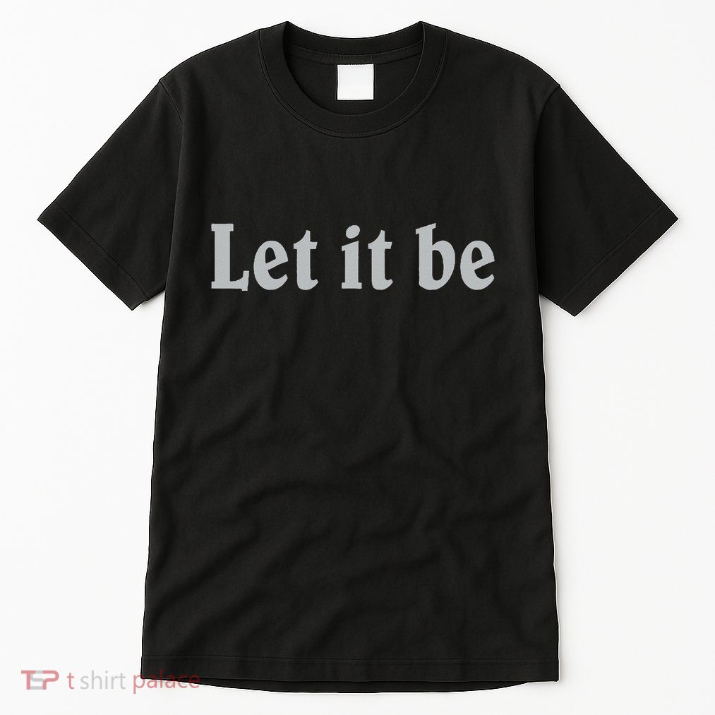 Inspirational Let It Be Design For A Positive Lifestyle Tall T-Shirt