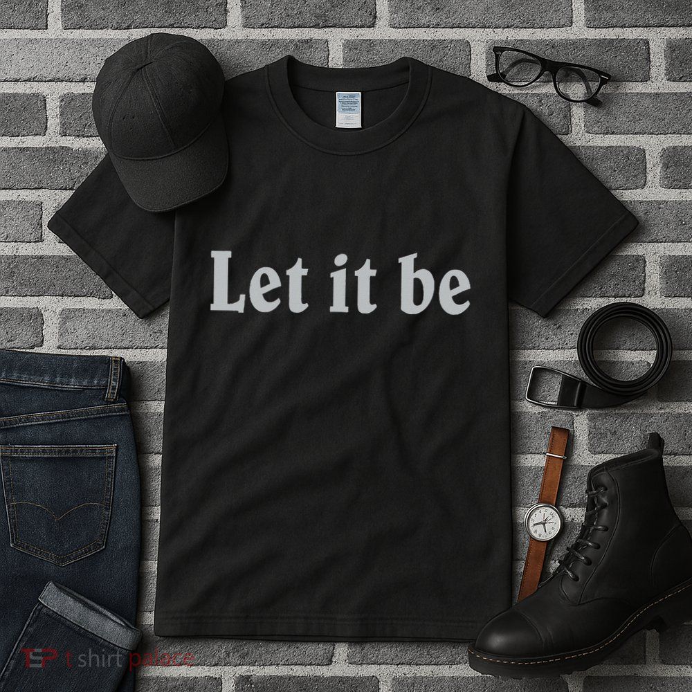Inspirational Let It Be Design For A Positive Lifestyle Tall T-Shirt