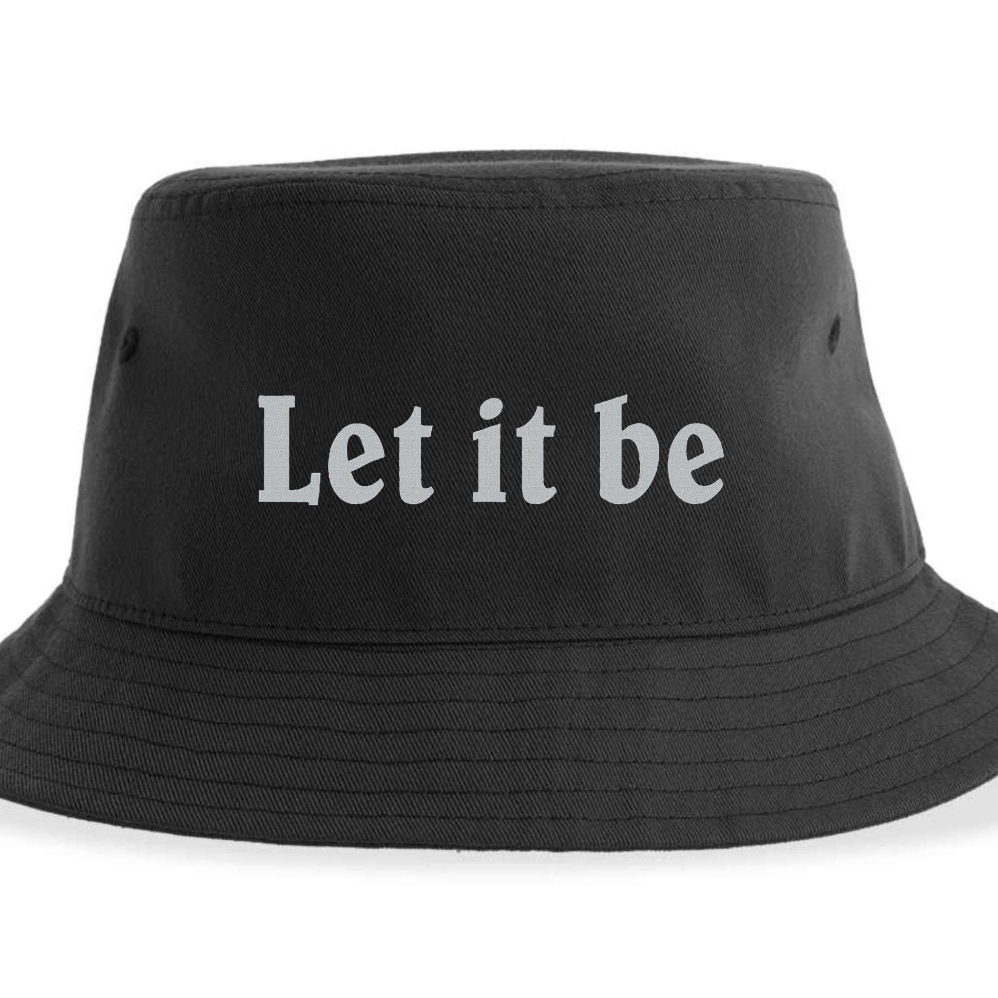 Inspirational Let It Be Design For A Positive Lifestyle Sustainable Bucket Hat