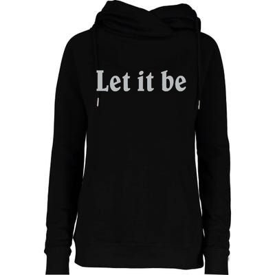 Inspirational Let It Be Design For A Positive Lifestyle Womens Funnel Neck Pullover Hood