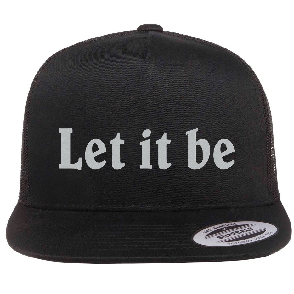 Inspirational Let It Be Design For A Positive Lifestyle Flat Bill Trucker Hat