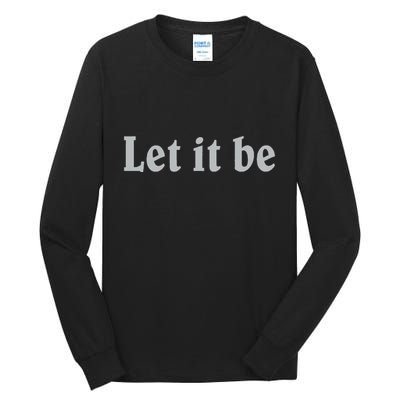 Inspirational Let It Be Design For A Positive Lifestyle Tall Long Sleeve T-Shirt