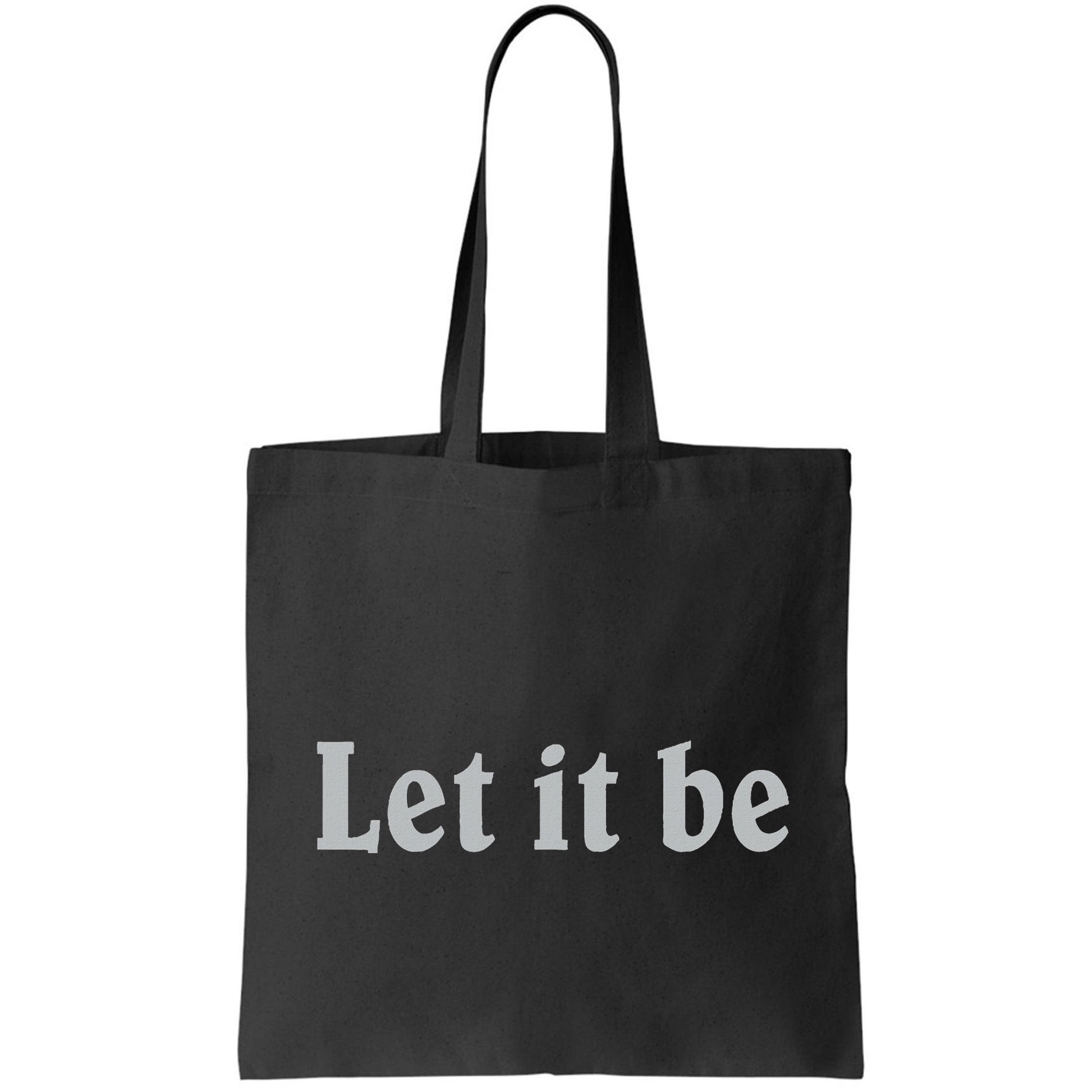 Inspirational Let It Be Design For A Positive Lifestyle Bag