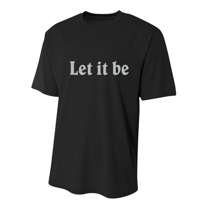 Inspirational Let It Be Design For A Positive Lifestyle Youth Performance Sprint T-Shirt