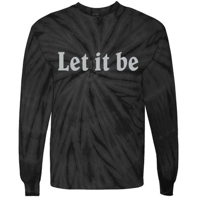 Inspirational Let It Be Design For A Positive Lifestyle Tie-Dye Long Sleeve Shirt