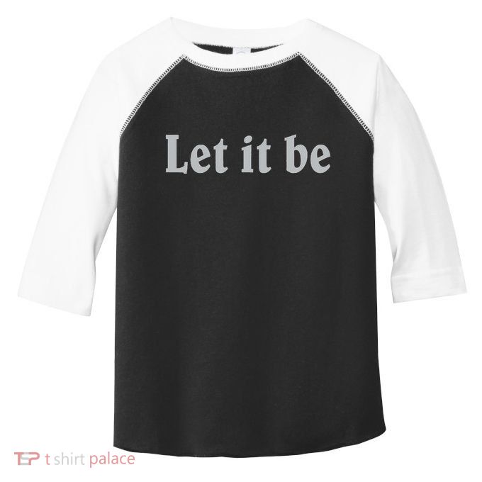 Inspirational Let It Be Design For A Positive Lifestyle Toddler Fine Jersey T-Shirt