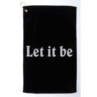 Inspirational Let It Be Design For A Positive Lifestyle Golf Towel