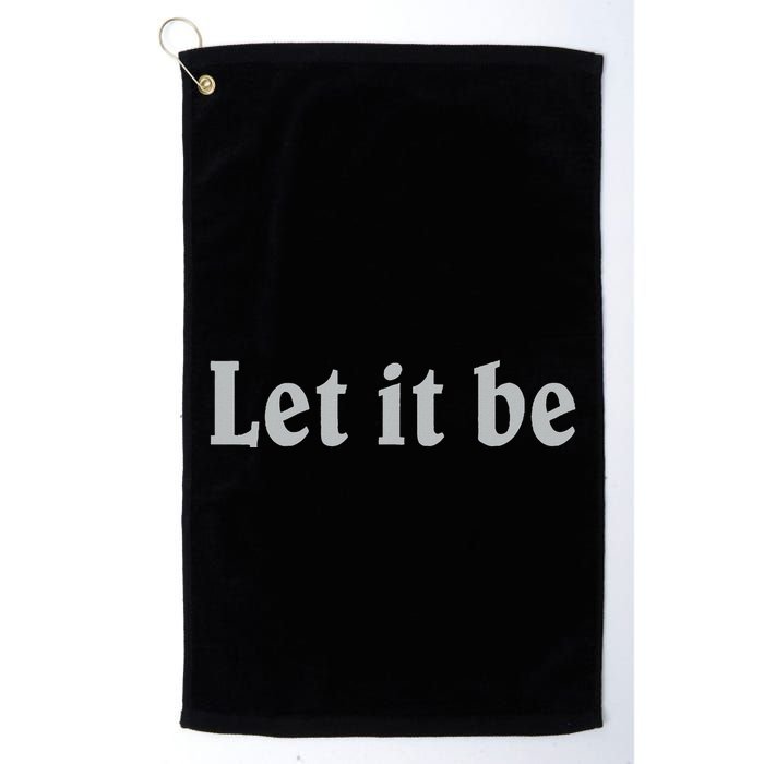 Inspirational Let It Be Design For A Positive Lifestyle Golf Towel