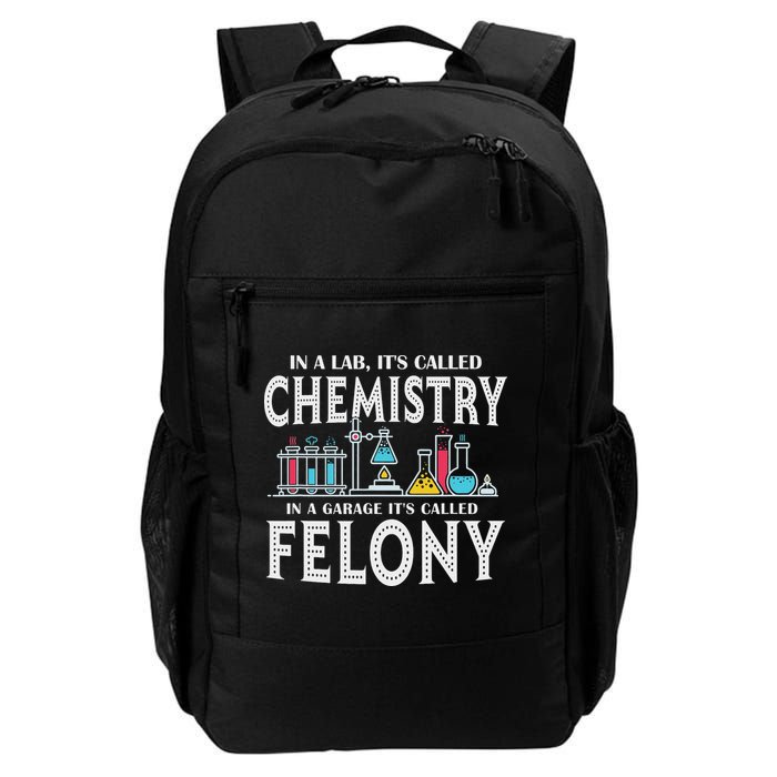 In Lab It's Called Chemistry In A Garage It's Called Felony Daily Commute Backpack