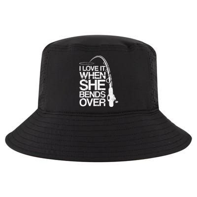 I Love It When She Bends Over Funny Fishing Cool Comfort Performance Bucket Hat