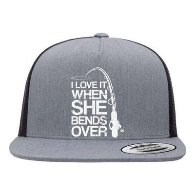 I Love It When She Bends Over Funny Fishing Flat Bill Trucker Hat