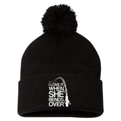 I Love It When She Bends Over Funny Fishing Pom Pom 12in Knit Beanie