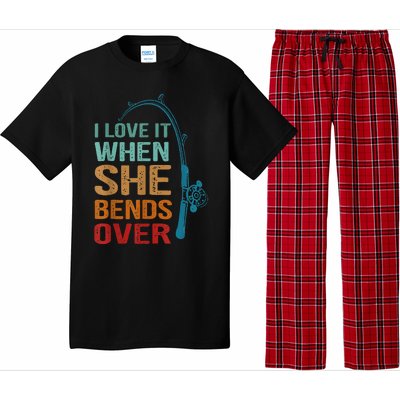 I Love It When She Bends Over Funny For Fishing Lovers Pajama Set