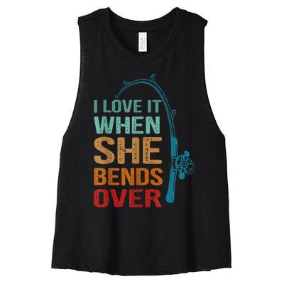 I Love It When She Bends Over Funny For Fishing Lovers Women's Racerback Cropped Tank