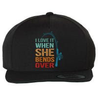 I Love It When She Bends Over Funny For Fishing Lovers Wool Snapback Cap