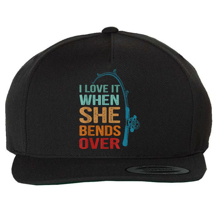 I Love It When She Bends Over Funny For Fishing Lovers Wool Snapback Cap