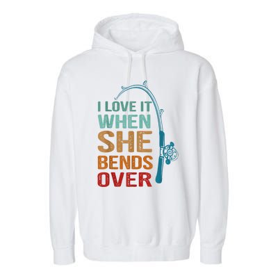 I Love It When She Bends Over Funny For Fishing Lovers Garment-Dyed Fleece Hoodie