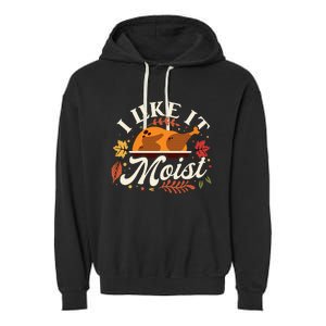 I Like it Moist Funny Thanksgiving Long Sleeve Garment-Dyed Fleece Hoodie