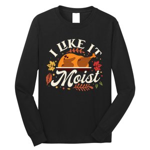 I Like it Moist Funny Thanksgiving Long Sleeve Long Sleeve Shirt