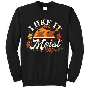 I Like it Moist Funny Thanksgiving Long Sleeve Sweatshirt