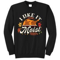 I Like it Moist Funny Thanksgiving Long Sleeve Sweatshirt