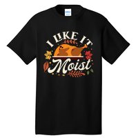 I Like it Moist Funny Thanksgiving Long Sleeve Tall T-Shirt