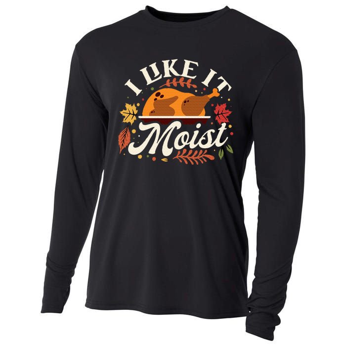 I Like it Moist Funny Thanksgiving Long Sleeve Cooling Performance Long Sleeve Crew