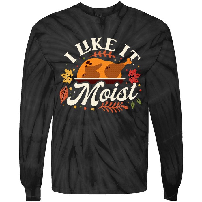 I Like it Moist Funny Thanksgiving Long Sleeve Tie-Dye Long Sleeve Shirt