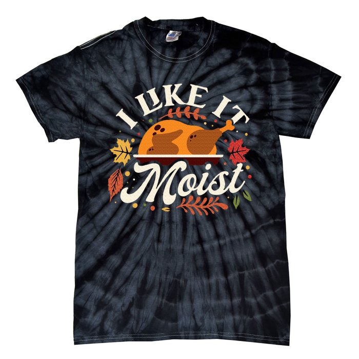 I Like it Moist Funny Thanksgiving Long Sleeve Tie-Dye T-Shirt