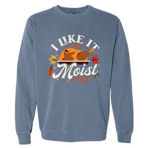 I Like it Moist Funny Thanksgiving Long Sleeve Garment-Dyed Sweatshirt