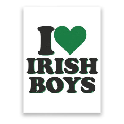 I Love Irish Boy I Heart Irish Funny St Patricks Day Poster