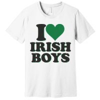 I Love Irish Boy I Heart Irish Funny St Patricks Day Premium T-Shirt