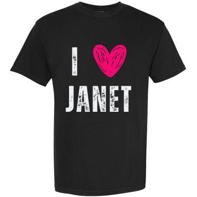 I Love Janet First Name Janet Garment-Dyed Heavyweight T-Shirt