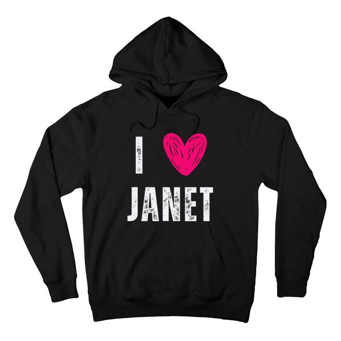 I Love Janet First Name Janet Hoodie