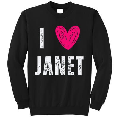 I Love Janet First Name Janet Sweatshirt