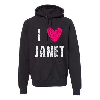 I Love Janet First Name Janet Premium Hoodie