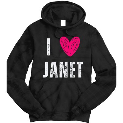 I Love Janet First Name Janet Tie Dye Hoodie