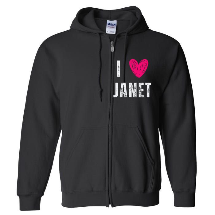 I Love Janet First Name Janet Full Zip Hoodie