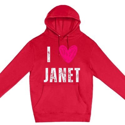 I Love Janet First Name Janet Premium Pullover Hoodie