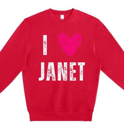 I Love Janet First Name Janet Premium Crewneck Sweatshirt