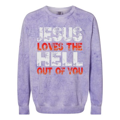 I Love Jesus And Jesus Loves The Hell Out Of You Colorblast Crewneck Sweatshirt