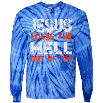 I Love Jesus And Jesus Loves The Hell Out Of You Tie-Dye Long Sleeve Shirt