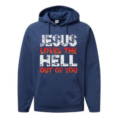 I Love Jesus And Jesus Loves The Hell Out Of You Performance Fleece Hoodie